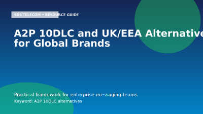 A2P 10DLC and UK/EEA Alternatives for Global Brands