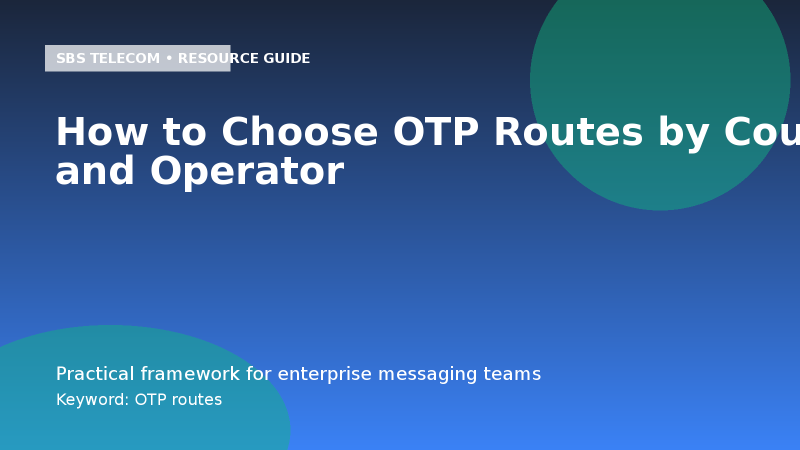 How to Choose OTP Routes by Country and Operator