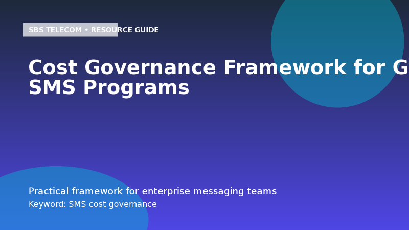 Cost Governance Framework for Global SMS Programs