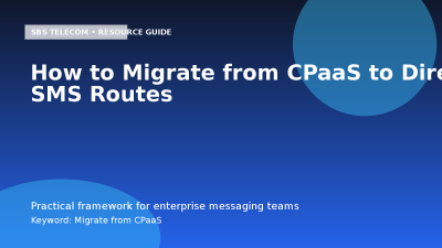How to Migrate from CPaaS to Direct SMS Routes