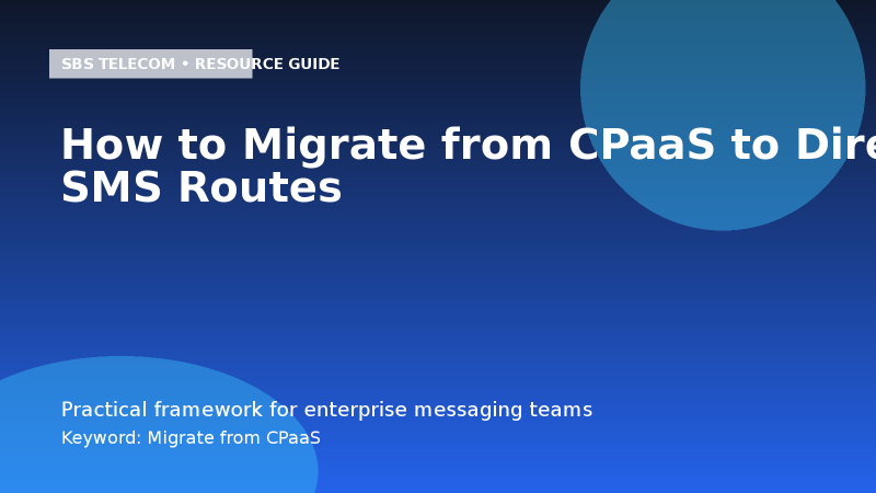 How to Migrate from CPaaS to Direct SMS Routes