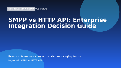 SMPP vs HTTP API: Enterprise Integration Decision Guide
