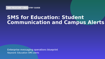SMS for Education: Student Communication and Campus Alerts