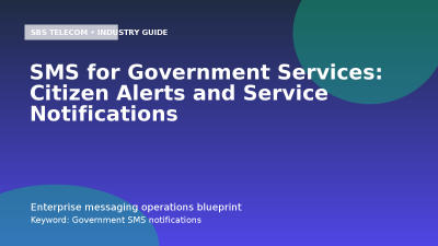 SMS for Government Services: Citizen Alerts and Service Notifications