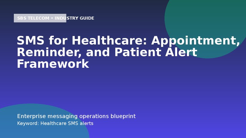 SMS for Healthcare: Appointment, Reminder, and Patient Alert Framework