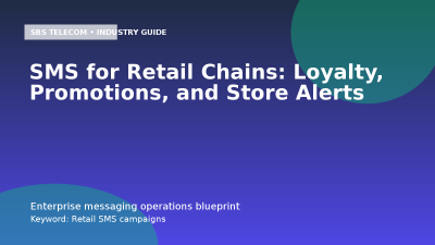 SMS for Retail Chains: Loyalty, Promotions, and Store Alerts