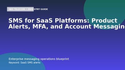 SMS for SaaS Platforms: Product Alerts, MFA, and Account Messaging