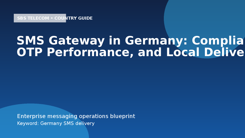 SMS Gateway in Germany: Compliance, OTP Performance, and Local Delivery