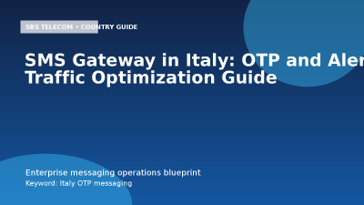 SMS Gateway in Italy: OTP and Alert Traffic Optimization Guide