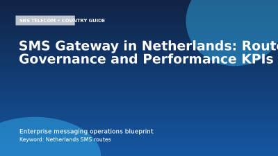 SMS Gateway in Netherlands: Route Governance and Performance KPIs