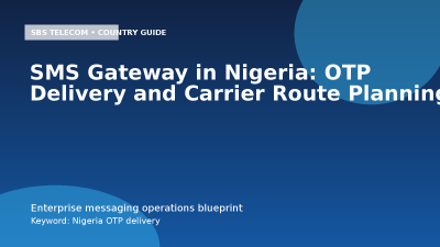 SMS Gateway in Nigeria: OTP Delivery and Carrier Route Planning