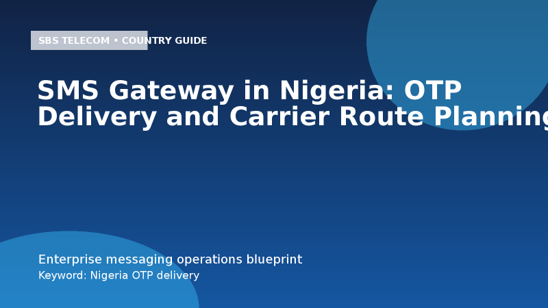 SMS Gateway in Nigeria: OTP Delivery and Carrier Route Planning
