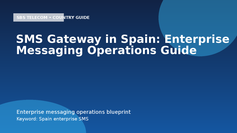 SMS Gateway in Spain: Enterprise Messaging Operations Guide